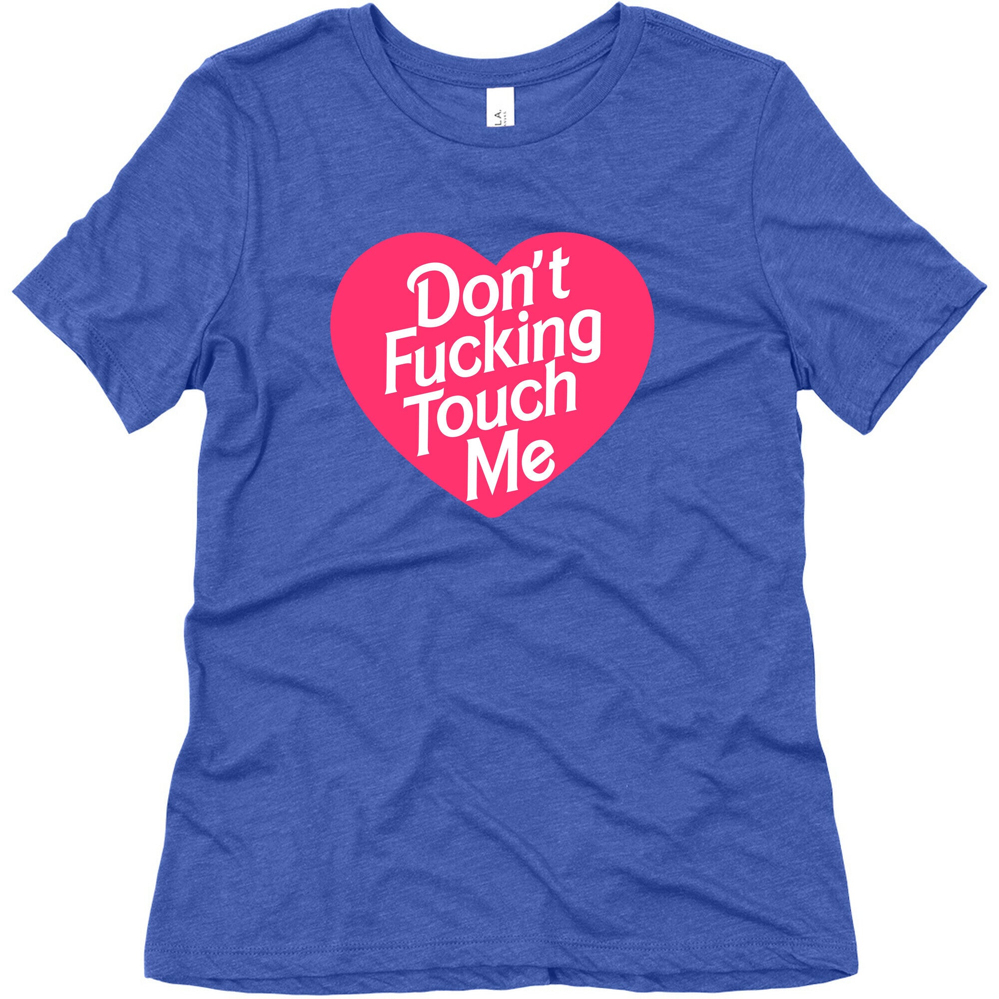 Don't Fucking Touch Me Women's Triblend Tee